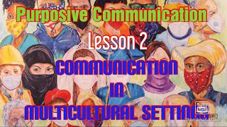 Purposive Communication Lesson 2 Communication in Multicultural Setting [upl. by Etnomed761]