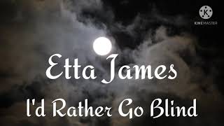 Etta James  ld Rather Go Blind lyrics [upl. by Ollie]