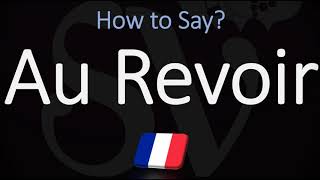 How to Say ‘GOODBYE’ in French  How to Pronounce Au Revoir [upl. by Nellir351]