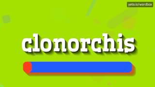 CLONORCHIS  HOW TO PRONOUNCE IT [upl. by Aelrac]