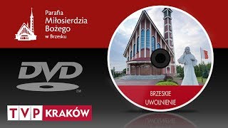 BRZESKIE UWOLNIENIE  film o Parafii Miłosierdzia Bożego w Brzesku [upl. by Milas]