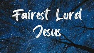 Fairest Lord Jesus Hymn With Lyrics [upl. by Ettennej]