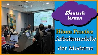 Arbeitsmodelle der Moderne  Hören übung  Deutsch Lernen  Hören amp sprechen  Geschichte amp Vokabeln [upl. by Leaper]