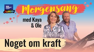 Noget om kraft  Morgensang [upl. by Nosnej851]