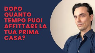 Dopo quanto tempo puoi affittare la tua Prima Casa 2021 [upl. by Imis]