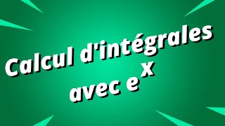 Calcul dintégrales avec exponentielle  exercice corrigé [upl. by Aryahay]