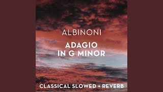 Albinoni Adagio in G Minor  slowed  reverb [upl. by Uokes]