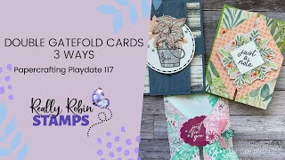 Double Gatefold Cards 3 Ways  Papercrafting Playdate 117 [upl. by Haidadej]