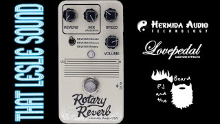 The Rotary Reverb by Lovepedal and Hermida Audio  That Leslie Sound Series [upl. by Divaj172]