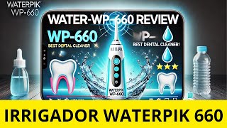 Waterpik WP660 ¡El Mejor Irrigador Dental para una Salud Bucal Perfecta 🚿🦷  Reseña Completa [upl. by Melli363]