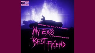 Machine Gun Kelly  my ex’s best friend feat blackbear alternate version [upl. by Nylac40]