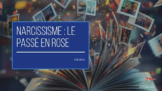 Narcissisme Le passé en rose [upl. by Salvadore148]