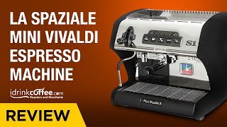 iDrinkCoffeecom Review  La Spaziale Mini Vivaldi Espresso Machine [upl. by Knutson]