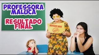 PROFESSORA MALUCA PASSEI OU REPETI DE ANO [upl. by Radnaxela560]