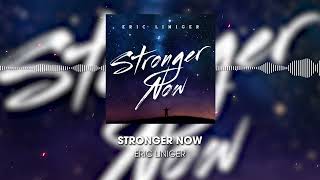 Eric Liniger  Stronger Now  Full Song HD [upl. by Yttel]