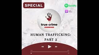 Special Human Trafficking  Part 2 [upl. by Rossie]