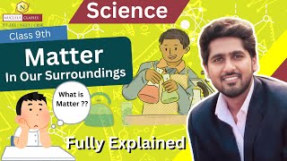 Matter in our Surroundings  What is Matter   Fully Explained  Class  9th  Chapter  1  NCERT [upl. by Nahsaj]