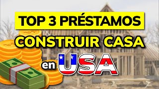 🥇 3 Mejores PRÉSTAMOS para CONSTRUIR CASA en USA 2024 [upl. by Elletsirk]