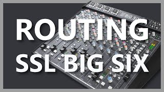 MIXAGE AUDIO  Tout savoir sur le routing des consoles de mixage avec la SSL BIG SIX [upl. by Adalard]