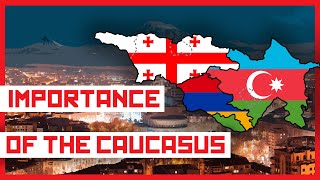 What Makes The CAUCASUS Nations So Important [upl. by Halliday]