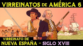 VIRREINATO de NUEVA ESPAÑA  Siglo XVIII  Reformas Borbónicas 🌎 Historia VIRREINATOS AMÉRICA ep6 [upl. by Jun771]