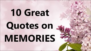 10 Great Quotes on MEMORIES [upl. by Eynenihc]