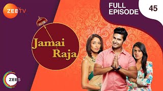 Jamai Raja  Full Ep  45  Sidharth Roshani Durga Mahi Mithul Samaira  Zee TV [upl. by Andi118]