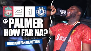 LIVERPOOL 21 CHELSEA  Karibi  NIGERIAN FAN REACTION  Premier League 24245 HIGHLIGHTS [upl. by Ambler852]