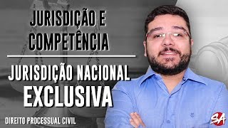 JURISDIÇÃO NACIONAL EXCLUSIVA  JURISDIÇÃO E COMPETÊNCIA  Direito Processual Civil  AULA 3 [upl. by Ema398]