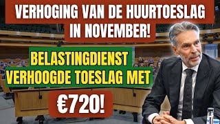 Verhoging van de Huurtoeslag in november Belastingdienst Verhoogde Toeslag met €720 [upl. by Gaylene]