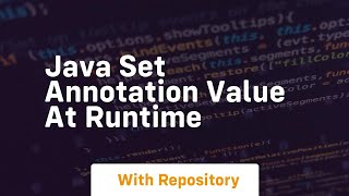 java set annotation value at runtime [upl. by Ithnan70]