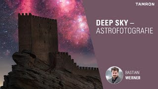 Deep Sky – Astrofotografie mit TAMRONObjektiven – Bastian Werner [upl. by Ibok]