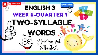 TWOSYLLABLE WORDSENGLISH 3 WEEK 6 QUARTER 1 [upl. by Ttesil]