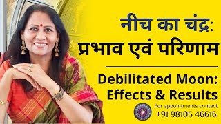 नीच का चंद्र प्रभाव एवं परिणाम  Debilitated Moon Effects amp Results [upl. by Releyks]