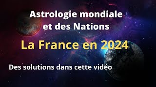 ASTROLOGIE MONDIALE des Nations Prévisions la France en 2024 Accrochezvous [upl. by Taryne]