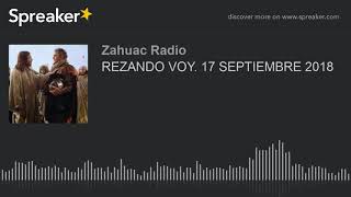 REZANDO VOY 17 SEPTIEMBRE 2018 [upl. by Ylen]