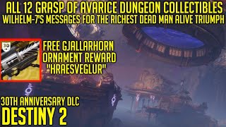 All 12 Grasp of Avarice Dungeon Collectibles Guide  Wilmhelm7s Messages  Destiny 2 [upl. by Tillie673]