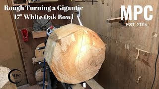 Wood Turning  Gigantic 17quot White Oak Bowl [upl. by Jegger116]