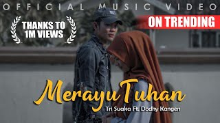 Tri Suaka Ft Dodhy Kangen  Merayu Tuhan Official Music Video [upl. by Aurelie244]