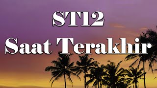 ST12  Saat Terakhir Lirik [upl. by Johnette]