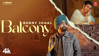 BALCONY Official Video  Bunny Johal  Jassi X  Arjan Virk  Latest Punjabi Songs 2024 [upl. by Eerrehs91]