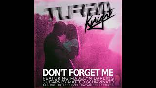 Turbo Knight  Dont forget me feat Madelyn Darling amp Simpler Times [upl. by Eldora]