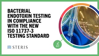 Bacterial Endotoxin Testing in Compliance with ISO 117373 Testing Standard  STERIS AST TechTalk [upl. by Fitton889]