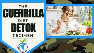 The Guerrilla Diet Detox Regimen for Clearing Toxins from the Body [upl. by Easter]