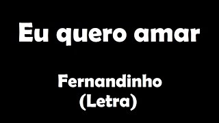 Eu quero amar  Fernandinho Letra [upl. by Nyleda]