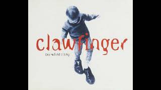 Clawfinger  Do What I Say [upl. by Errick]