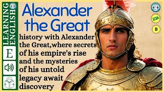 interesting story in English 🔥 Alexander the Great 🔥 story in English with Narrative Story [upl. by Erle278]