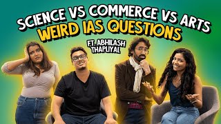 Weird IAS Questions  Ft Abhilash  Science vs Arts ve Commerce  Ok Tested [upl. by Dieball397]