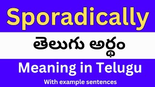 Sporadically meaning in telugu with examples  Sporadically తెలుగు లో అర్థం Meaning in Telugu [upl. by Eglanteen126]