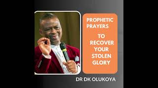 Prophetic Prayers to Rocover my stolen glory Dr Dk Olukoya [upl. by Talanta]